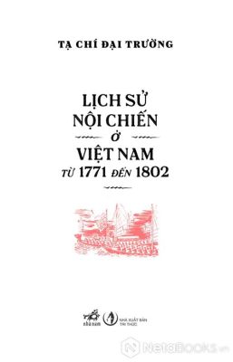 Nổi Loạn Trịnh-Nguyễn (1771–1802): Cuộc Chiến Hào Kiệt và Sự Hình Thành Quốc Gia Việt Nam Hiện Đại